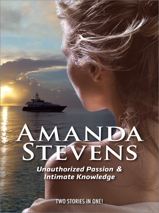 Title details for Unauthorized Passion & Intimate Knowledge by Amanda Stevens - Available